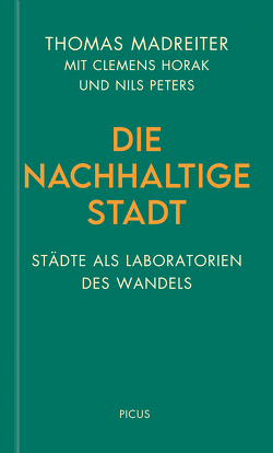 Die nachhaltige Stadt von Horak,  Clemens, Madreiter,  Thomas, Peters,  Nils