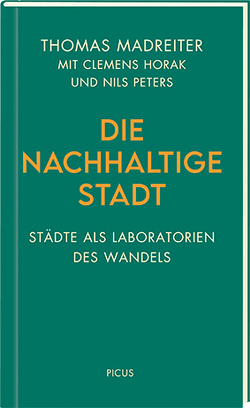 Die nachhaltige Stadt von Horak,  Clemens, Madreiter,  Thomas, Peters,  Nils