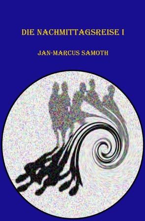 Die Nachmittagsreise I von Samoth,  Jan-Marcus