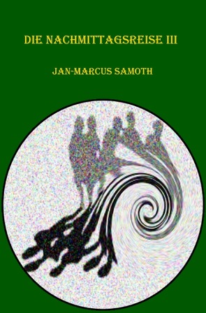 Die Nachmittagsreise III von Samoth,  Jan-Marcus