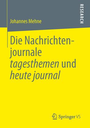 Die Nachrichtenjournale tagesthemen und heute journal von Mehne,  Johannes