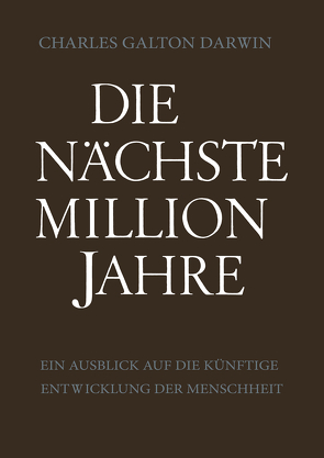 Die Nächste Million Jahre von Darwin,  Charles Galton