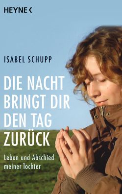 Die Nacht bringt dir den Tag zurück von Schupp,  Isabel