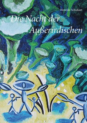 Die Nacht der Außerirdischen von Schuhart,  Henrike