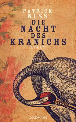 Die Nacht des Kranichs von Ness,  Patrick, Schmidt,  Sibylle