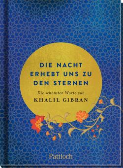 Die Nacht erhebt uns zu den Sternen von Gibran,  Khalil