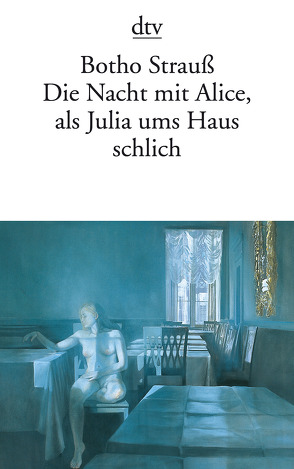 Die Nacht mit Alice, als Julia ums Haus schlich von Strauß,  Botho