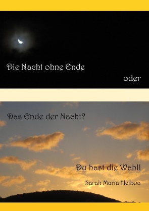 Die Nacht ohne Ende oder das Ende der Nacht? von Heiboa,  Sarah Maria