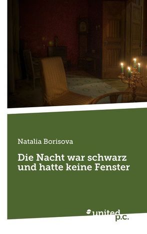 Die Nacht war schwarz und hatte keine Fenster von Borisova,  Natalia