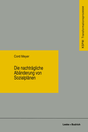 Die nachträgliche Abänderung von Sozialplänen von Meyer,  Cord