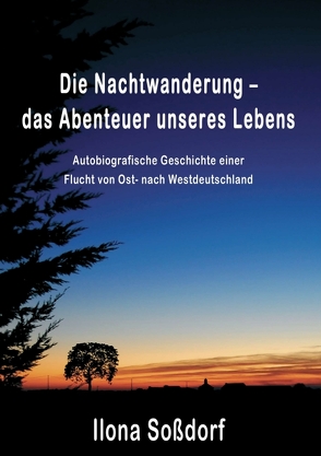 Die Nachtwanderung – das Abenteuer unseres Lebens von Soßdorf,  Ilona