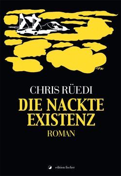 Die nackte Existenz von Rüedi,  Chris