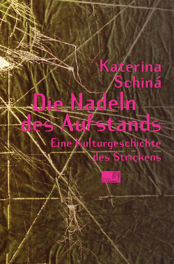 Die Nadeln des Aufstands von Schiná,  Katerina, Wille,  Doris