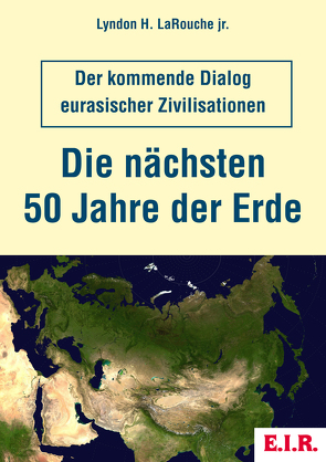 Die nächsten 50 Jahre der Erde von LaRouche jr.,  Lyndon H.