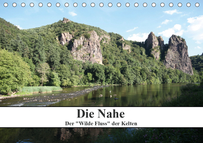 Die Nahe – der „Wilde Fluss“ der Kelten (Tischkalender 2021 DIN A5 quer) von Nickerl,  Philipp