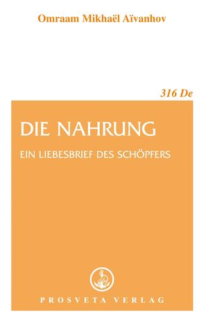 Die Nahrung, ein Liebesbrief des Schöpfers von Aivanhov,  Omraam M