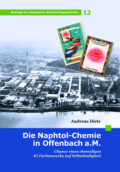 Die Naphtol-Chemie in Offenbach a.M. von Dietz,  Andreas