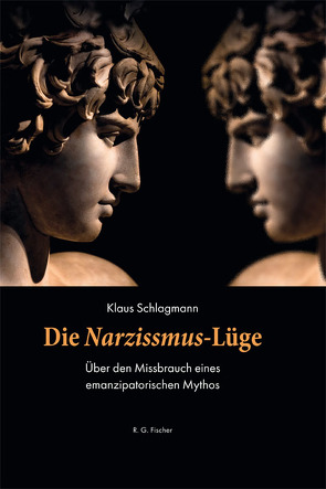 Die Narzissmus-Lüge von Schlagmann,  Klaus