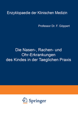 Die Nasen-, Rachen- und Ohr-Erkrankungen des Kindes in der Taeglichen Praxis von Göppert,  Friedrich, Langstein,  L., Noorden,  C. von, Pirquet,  C. von, Schittenhelm,  A.