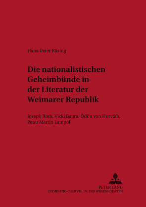 Die nationalistischen Geheimbünde in der Literatur der Weimarer Republik von Rüsing,  Hans-Peter