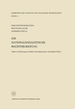 Die nationalsozialistische Machtergreifung von Bracher,  Karl Dietrich, Sauer,  Wolfgang, Schulz,  Gerhard