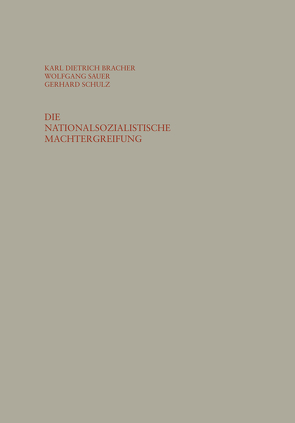 Die nationalsozialistische Machtergreifung von Bracher,  Karl Dietrich, Sauer,  Wolfgang, Schulz,  Gerhard