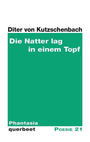 Die Natter lag in einem Topf von Kutzschenbach,  Diter von