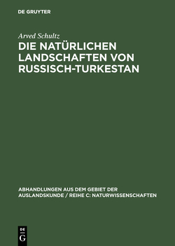 Die natürlichen Landschaften von Russisch-Turkestan von Schultz,  Arved