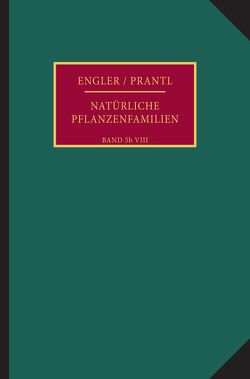 Die natürlichen Pflanzenfamilien nebst ihren Gattungen und wichtigeren Arten, insbesondere den Nutzpflanzen. von Engler,  Adolf, Fischer,  Eduard, Harms,  Hermann