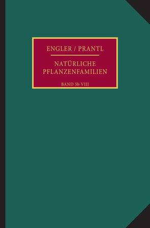 Die natürlichen Pflanzenfamilien nebst ihren Gattungen und wichtigeren Arten, insbesondere den Nutzpflanzen. von Engler,  Adolf, Fischer,  Eduard, Harms,  Hermann