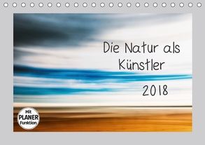 Die Natur als Künstler (Tischkalender 2018 DIN A5 quer) von Karius,  Kirsten