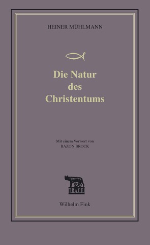 Die Natur des Christentums von Blechinger,  Gerhard, Mühlmann,  Heiner