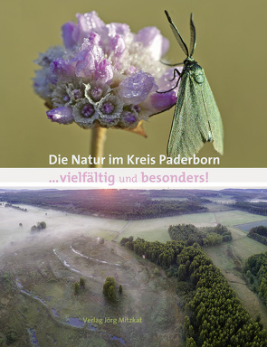 Die Natur im Kreis Paderborn … vielfältig und besonders! von Ahnfeldt,  Frank, Arjes,  Heiko, Bergener,  Jutta, Brock,  Jostbernd, Hasse,  Franz, Lakmann,  Gerhard, Rüther,  Peter, Sachse,  Guido, Schnell,  Karsten, Venne,  Christian, Venne,  Walter