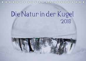 Die Natur in der Kugel (Tischkalender 2018 DIN A5 quer) von Tschakste,  Josephin