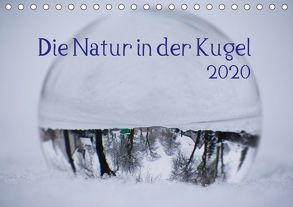 Die Natur in der Kugel (Tischkalender 2020 DIN A5 quer) von Tschakste,  Josephin