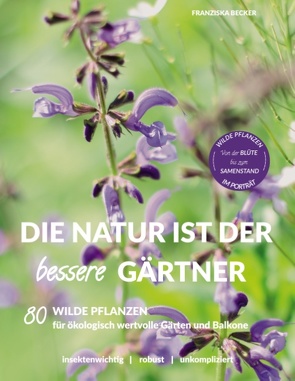 Die Natur ist der bessere Gärtner von Becker,  Franziska