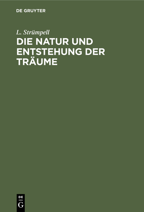 Die Natur und Entstehung der Träume von Strümpell,  L.