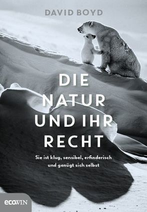 Die Natur und ihr Recht von Boyd,  David R., Zawistowska,  Karoline