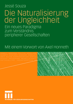 Die Naturalisierung der Ungleichheit von Honneth,  Axel, Souza,  Jessé