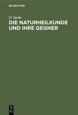 Die Naturheilkunde und ihre Gegner von Spohr,  D.