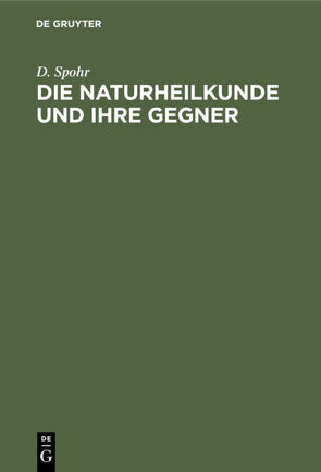 Die Naturheilkunde und ihre Gegner von Spohr,  D.