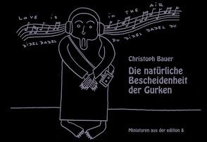 Die natürliche Bescheidenheit der Gurken von Bauer,  Christoph