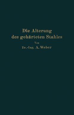 Die natürliche und künstliche Alterung des gehärteten Stahles von Weber,  Andreas