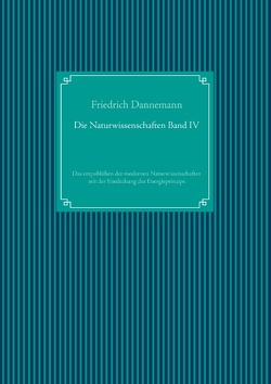 Die Naturwissenschaften Band IV von Dannemann,  Friedrich, UG,  Nachdruck