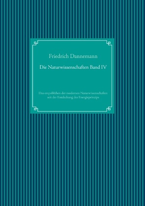 Die Naturwissenschaften Band IV von Dannemann,  Friedrich, UG,  Nachdruck