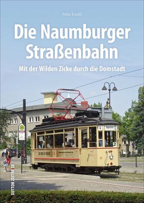 Die Naumburger Straßenbahn von Ewald,  Mike