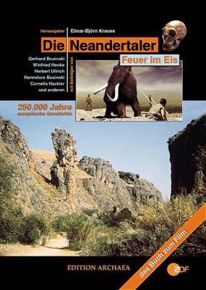 Die Neandertaler – Feuer im Eis von Bosinski,  Gerhard, Bosinski,  Hannelore, Fasterding,  Michael, Hackler,  Cornelia, Henke,  Winfried, Krause,  Elmar-Björn