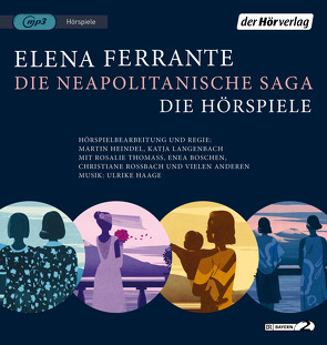 Die Neapolitanische Saga von Boschen,  Enea, Ferrante,  Elena, Haage,  Ulrike, Heindel,  Martin, Krieger,  Karin, Langenbach,  Katja, Roßbach,  Christiane, Scheibe,  Hanna, Thomass,  Rosalie (Lehmann)