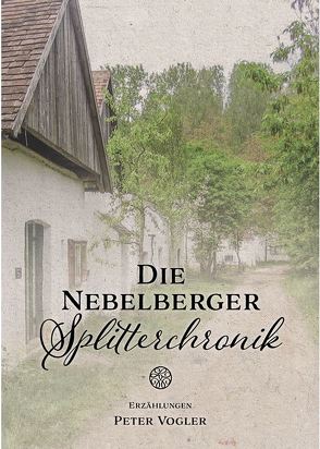 Die Nebelberger Splitterchronik von Vogler,  Peter