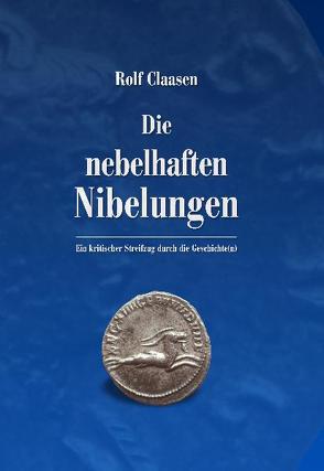 Die nebelhaften Nibelungen von Claasen,  Rolf